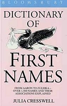 Bloomsbury dictionary of first names : over 1, 500 names defined.