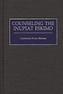 Counseling the Inupiat Eskimo 著者： Catherine Swan Reimer