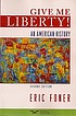 Give me liberty! : an American history by  Eric Foner 