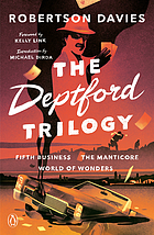 The Deptford trilogy : fifth business, the manticore, world of wonders