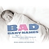 Bad baby names : the worst true names parents saddled their kids with and now you can too