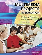 Multimedia projects in education : designing, producing, and assessing