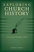 Exploring church history : a guide to history,... 著者： James P Eckman