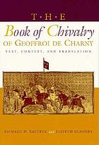 The book of chivalry of Geoffroi de Charny : text, context, and translation