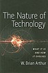 The nature of technology : what it is and how it evolves