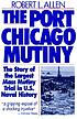 The Port Chicago Mutiny por Robert L Allen