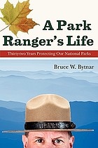 A park ranger's life : thirty-two years protecting our national parks
