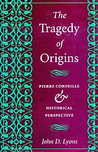 The tragedy of origins : Pierre Corneille and historical perspective