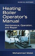 Heating boiler operator's manual : maintenance, operation, and repair