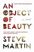 An object of beauty : a novel by  Steve Martin 