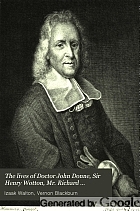 The lives of Doctor John Donne, Sir Henry Wotton, Mr. Richard Hooker, Mr. George Herbert, and Doctor Robert Sanderson
