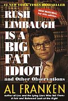 Rush Limbaugh is a big fat idiot and other observations