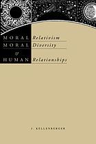Moral relativism, moral diversity & human relationships