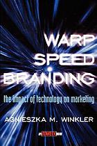 Warp-speed branding : the impact of technology on marketing