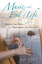 Music at the end of life : easing the pain and preparing the passage