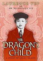 The dragon's child : a story of  Angel Island