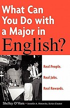 What can you do with a major in English? : real people, real jobs, real rewards