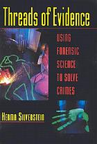 Threads of evidence : using forensic science to solve crimes