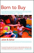 Born to buy : the commercialized child and the new consumer culture