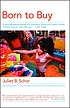Born to buy : the commercialized child and the new consumer culture