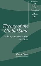 Theory of the global state : globality as unfinished revolution