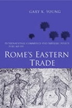 Rome's eastern trade : international commerce and imperial policy, 31 BC-AD 305