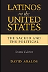 Latinos in the United States : the sacred and... by  David T Abalos 