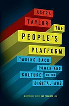 The people's platform : taking back power and culture in the digital age