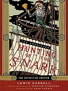 The annotated Hunting of the snark : the full text of Lewis Carroll's great nonsense epic The hunting of the snark