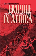 Empire in Africa : Angola and its neighbors