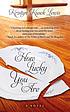 How lucky you are: [a novel] 저자: Kristyn Kusek Lewis