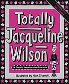 Totally Jacqueline Wilson : the essential Jacqueline Wilson experience!