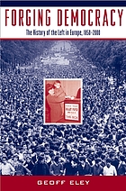 Forging democracy : the history of the left in Europe, 1850-2000