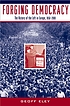 Forging democracy : the history of the left in Europe, 1850-2000