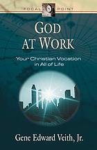 God at work : your Christian vocation in all of life