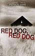 Red dog, red dog 著者：  Patrick Lane 