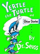Yertle the turtle, and other stories,