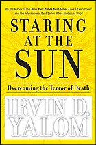 Staring at the sun : overcoming the terror of death