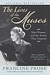 The lives of the Muses : nine women and the artists... de Francine Prose