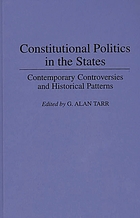 Constitutional politics in the states : contemporary controversies and historical patterns
