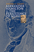 Alexander Hamilton and the persistence of myth
