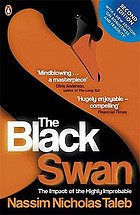 The black swan : the impact of the highly improbable