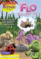 Max Lucado's Hermie & friends. Flo the lyin' fly