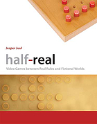 Half-real : video games between real rules and fictional worlds
