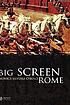 Big screen Rome 著者：  Monica Silveira Cyrino 