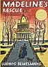 Madeline's rescue; by  Ludwig Bemelmans 