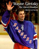 Wayne Gretzky : the great goodbye