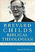 Brevard Childs, biblical theologian : for the... door Daniel R Driver