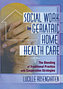 Social work in geriatric home health care : the... by  Lucille Rosengarten 