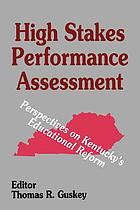 High stakes performance assessment : perspectives on Kentucky's educational reform